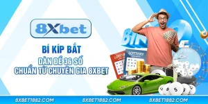 Bí kíp bắt dàn đề 36 số chuẩn từ chuyên gia 8xbet