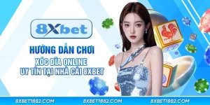 Hướng dẫn chơi xóc đĩa online uy tín tại nhà cái 8xbet