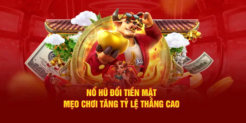 Một số mẹo chơi game nổ hũ đổi tiền mặt