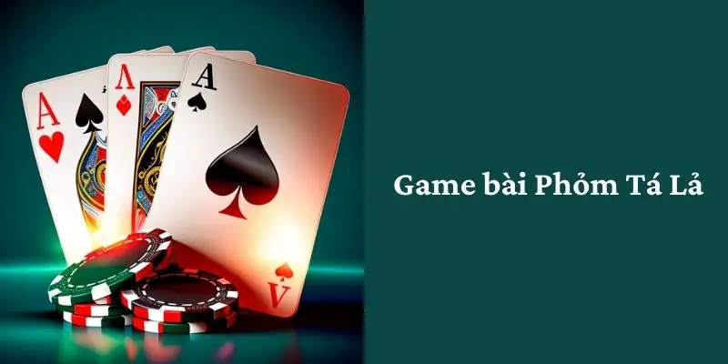 Mẹo chơi game phỏm Tá Lả